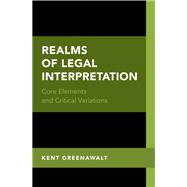 Realms of Legal Interpretation Core Elements and Critical Variations