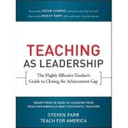 Teaching As Leadership The Highly Effective Teacher's Guide to Closing the Achievement Gap