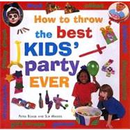 How to Throw the Best Kids' Party Ever