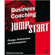 Business Coaching JumpStart : Enhancing Change, Performance and Development