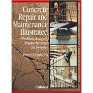 Concrete Repair and Maintenance Illustrated Problem Analysis; Repair Strategy; Techniques