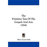 The Primitive Text of the Gospels and Acts