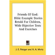 Friends of God : Bible Example Stories Retold for Children, with Objective Tests and Exercises