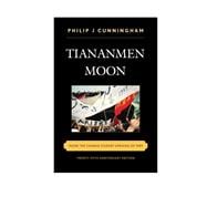 Tiananmen Moon Inside the Chinese Student Uprising of 1989