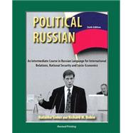 Political Russian: An Intermediate Course in Russian Language for International Relations, National Security and Socio-economics