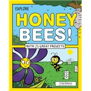 Explore Honey Bees! With 25 Great Projects