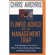 Flawed Advice and the Management Trap How Managers Can Know When They're Getting Good Advice and When They're Not