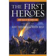 The First Heroes New Tales of the Bronze Age