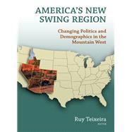 America's New Swing Region Changing Politics and Demographics in the Mountain West