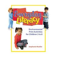 Everyday Literacy : Environmental Print Activities for Young Children Ages 3-8