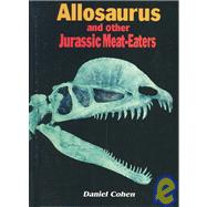 Allosaurus and Other Jurassic Meat-Eaters