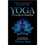 Yoga of Courage and Compassion,9781644112861