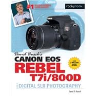 David Busch's Canon Eos Rebel T7i/800d Guide to Digital Slr Photography