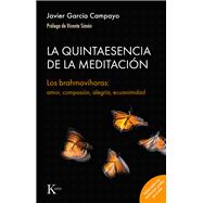 La Quintaesencia de la Meditacion / The Quintessence of Meditation Los brahmaviharas: amor, compasión, alegría, ecuanimidad / The brahmaviharas: love, compassion, joy, equanimity