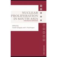 Nuclear Proliferation in South Asia: Crisis Behaviour and the Bomb