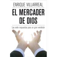 El mercader de Dios/ The Merchant of God: Las Siete Respuestas Para Un Gran Vendedor/ The Seven Answers for a Great Seller