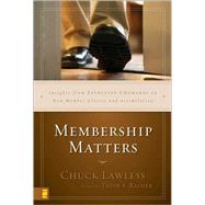 Membership Matters : Insights from Effective Churches on New Member Classes and Assimilation