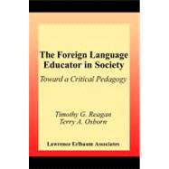 The Foreign Language Educator in Society; Toward A Critical Pedagogy