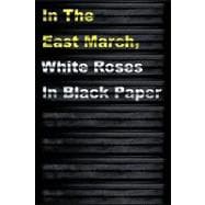 In the East March: White Roses in Black Paper