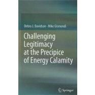 Challenging Legitimacy at the Precipice of Energy Calamity