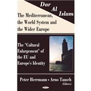 Dar Al Islam--The Mediterranean, the World System and the Wider Europe : The 