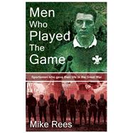Men Who Played the Game Sportsmen Who Gave Their Life in the Great War