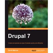 Drupal 7 : Create and operate any type of website quickly and Efficiently