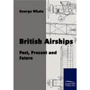 British Airships: Past, Present and Future