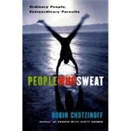 People Who Sweat : Ordinary People, Extraordinary Pursuits