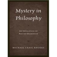 Mystery in Philosophy An Invocation of Pseudo-Dionysius