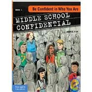 Middle School Confidential : Be Confident in Who You Are