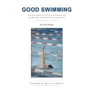 Good Swimming : Pathways to Better Swimming for Recreational and Lap Swimmers, Triathletes and other Competitors