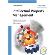 Intellectual Property Management A Guide for Scientists, Engineers, Financiers, and Managers