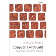 Computing with Cells Advances in Membrane Computing