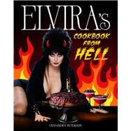 Elvira's Cookbook from Hell Sexy, Spooky Soirées and Celebrations for Every Occasion book cover, ISBN 9780306832864