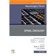 Spinal Oncology, an Issue of Neurosurgery Clinics of North America