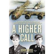 A Higher Call An Incredible True Story of Combat and Chivalry in the War-Torn Skies of World War II