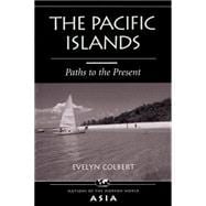 The Pacific Islands: Paths To The Present