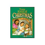 Three Stories of Christmas: Mary's Christmas Story, the Shepherd's Christmas, Three Presents for Baby Jesus