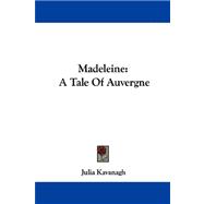 Madeleine : A Tale of Auvergne