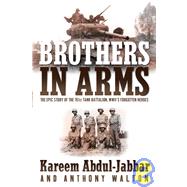 Brothers in Arms: The Epic Story of the 761st Tank Battalion, Wwii's Forgotton Heroes