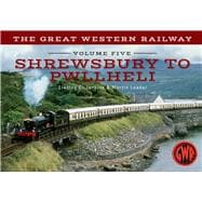 The Great Western Railway Volume Five Shrewsbury to Pwllheli Volume 5