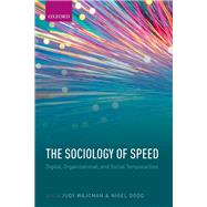 The Sociology of Speed Digital, Organizational, and Social Temporalities