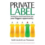 Private Label : Turning the Retail Brand Threat into Your Biggest Opportunity