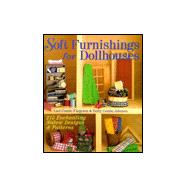 Soft Furnishing for Dollhouses : 215 Enchanting No-Sew Designs and Patterns