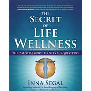 The Secret of Life Wellness The Essential Guide to Life's Big Questions