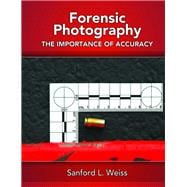 Forensic Photography Importance of Accuracy