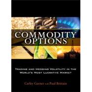 Commodity Options Trading and Hedging Volatility in the World¿s Most Lucrative Market