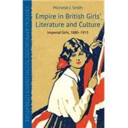 Empire in British Girls' Literature and Culture Imperial Girls, 1880-1915