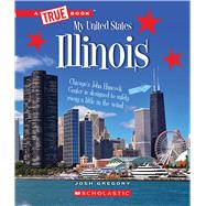 Illinois (A True Book: My United States)